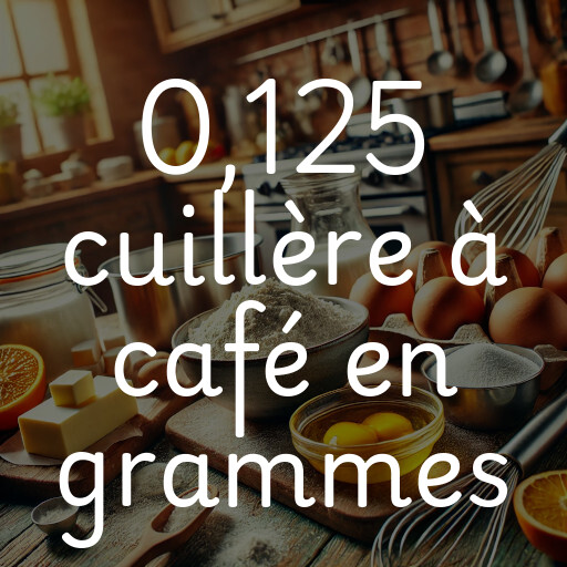 0,125 cuillère à café en grammes