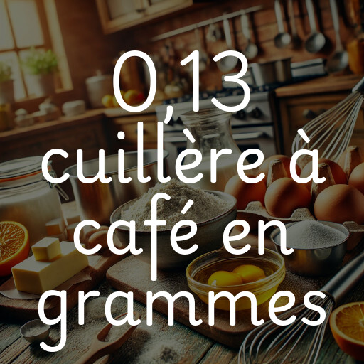 0,13 cuillère à café en grammes