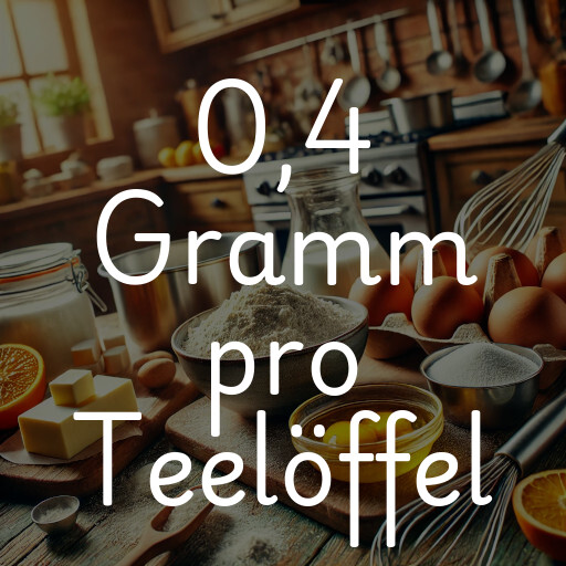 0,4 Gramm pro Teelöffel