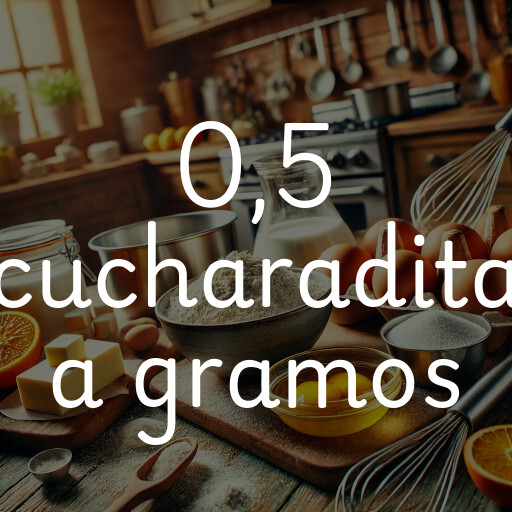 0,5 cucharadita a gramos