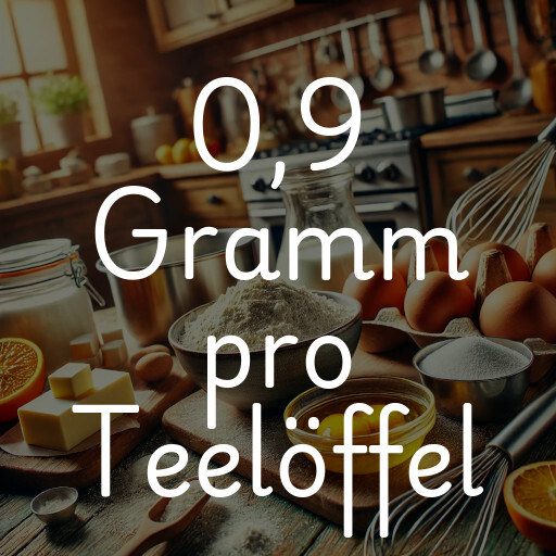 0,9 Gramm pro Teelöffel