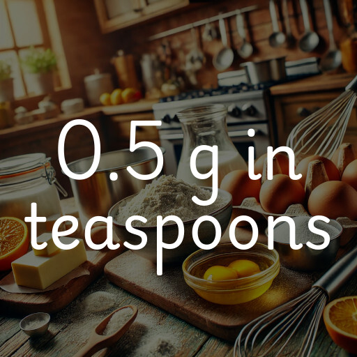 0.5 g in teaspoons