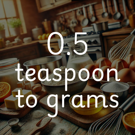 0.5 teaspoon to grams