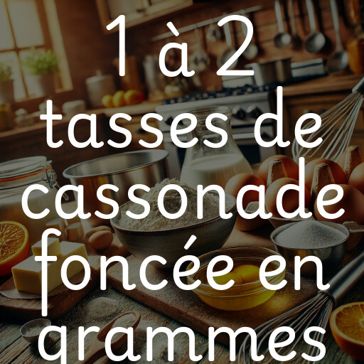 1 à 2 tasses de cassonade foncée en grammes