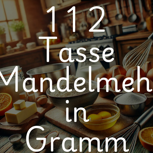 1 1 2 Tasse Mandelmehl in Gramm