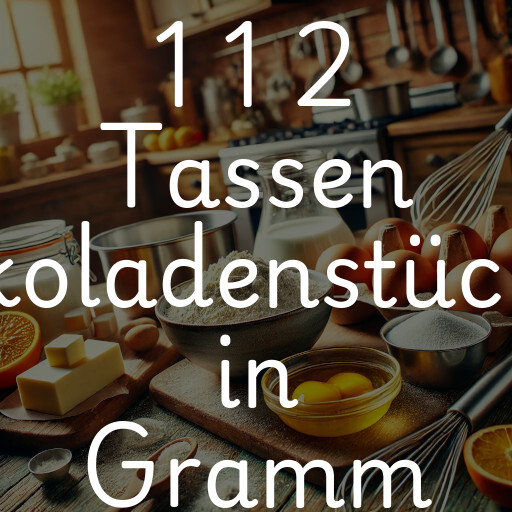 1 1 2 Tassen Schokoladenstückchen in Gramm