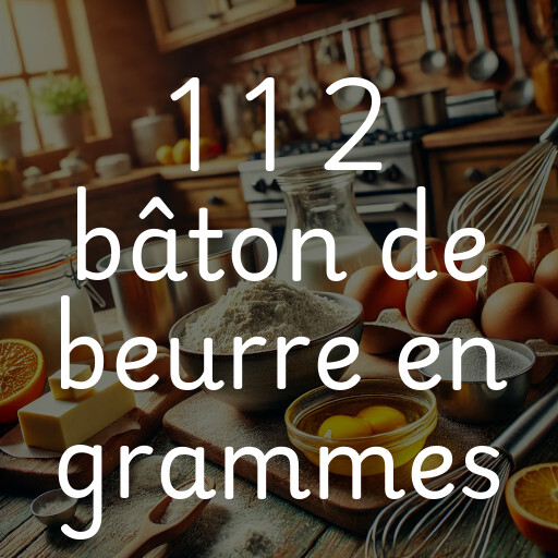 1 1 2 bâton de beurre en grammes