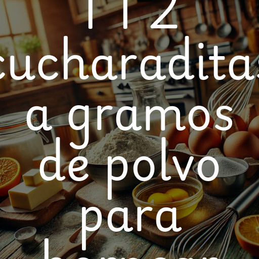 1 1 2 cucharaditas a gramos de polvo para hornear