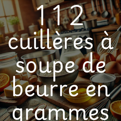 1 1 2 cuillères à soupe de beurre en grammes