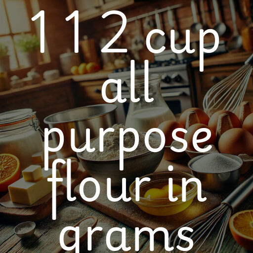 1 1 2 cup all purpose flour in grams