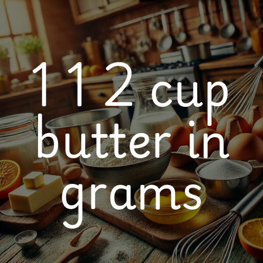 1 1 2 cup butter in grams