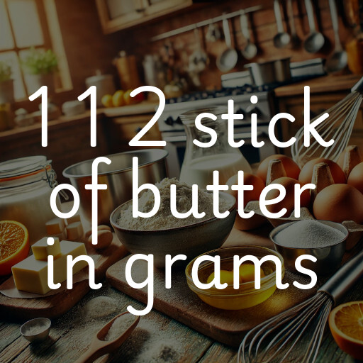 1 1 2 stick of butter in grams