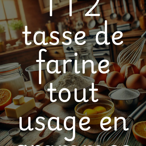 1 1 2 tasse de farine tout usage en grammes