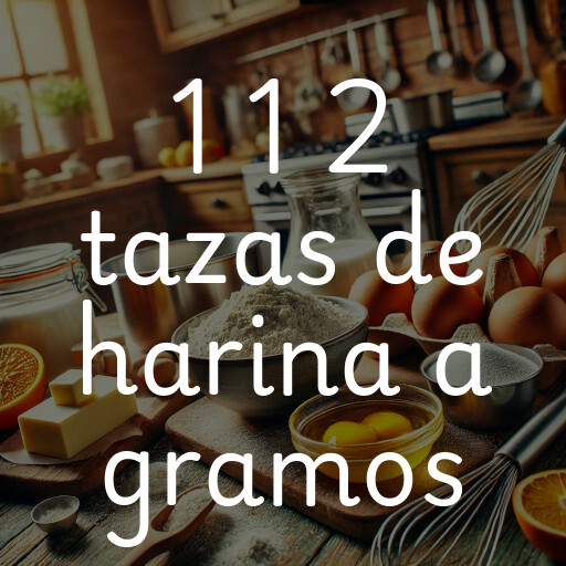 1 1 2 tazas de harina a gramos