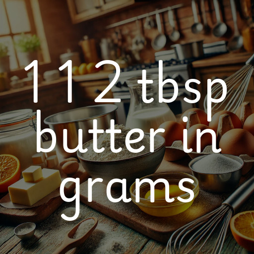 1 1 2 tbsp butter in grams