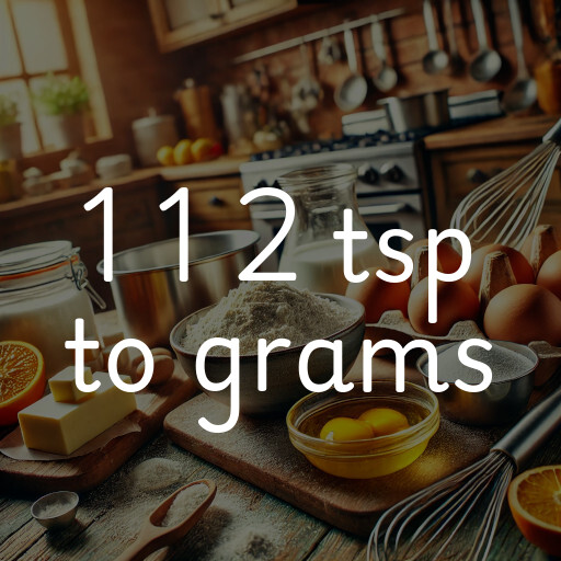 1 1 2 tsp to grams