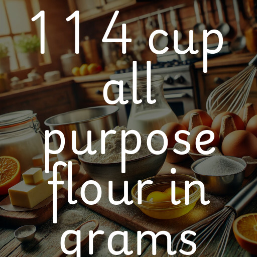 1 1 4 cup all purpose flour in grams