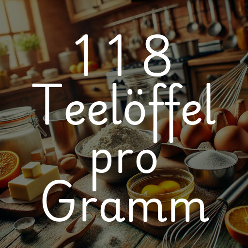 1 1 8 Teelöffel pro Gramm