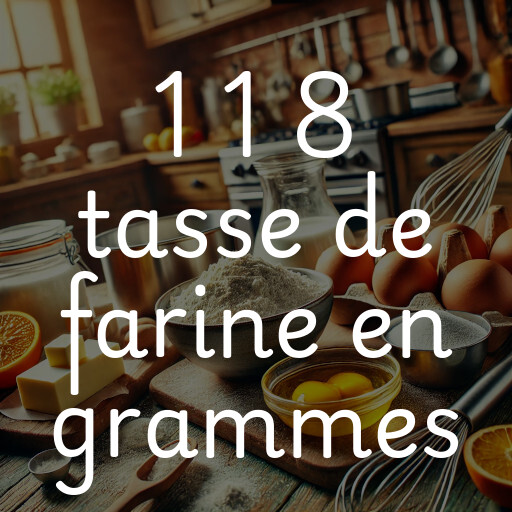 1 1 8 tasse de farine en grammes