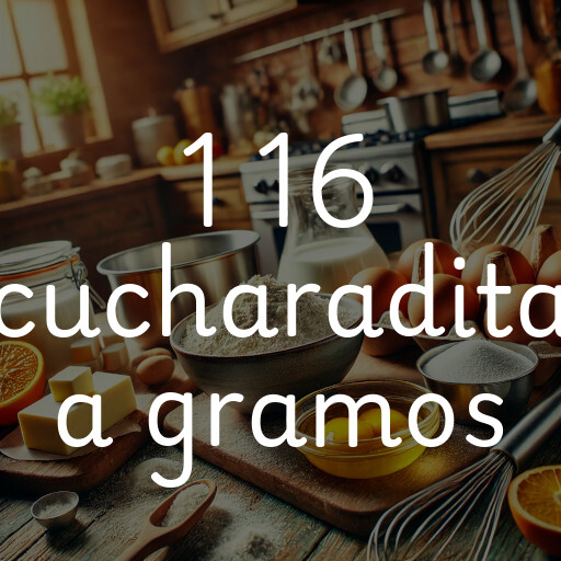 1 16 cucharadita a gramos