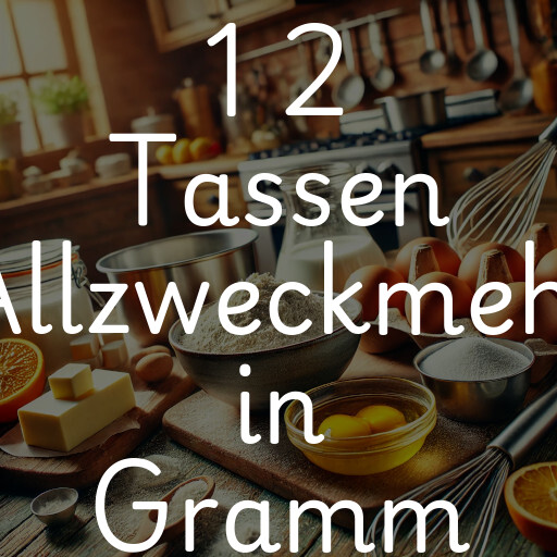 1 2 Tassen Allzweckmehl in Gramm