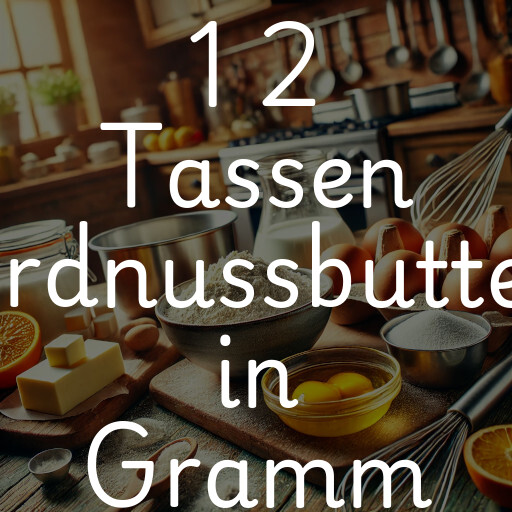 1 2 Tassen Erdnussbutter in Gramm