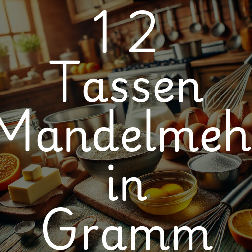 1 2 Tassen Mandelmehl in Gramm