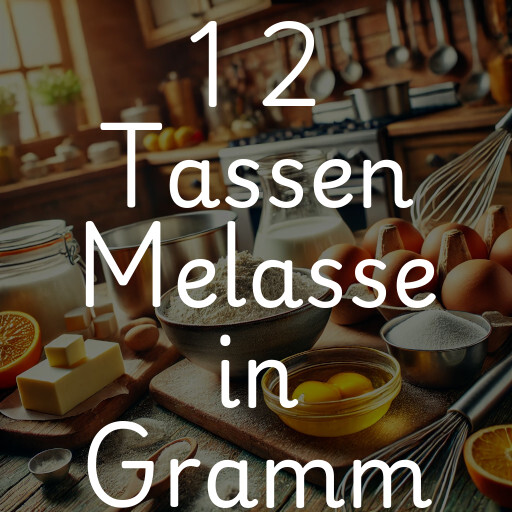 1 2 Tassen Melasse in Gramm