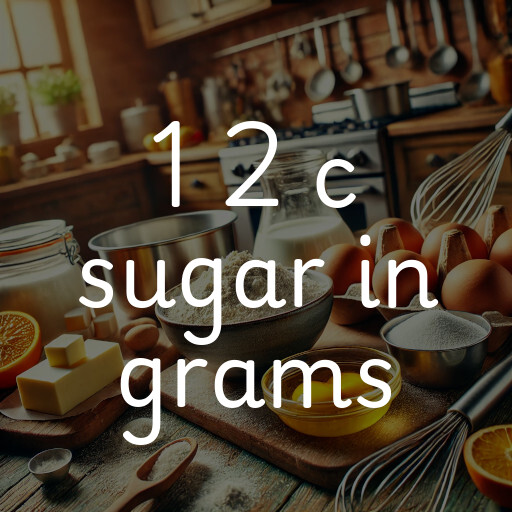 1 2 c sugar in grams