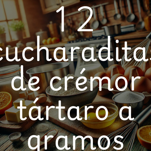 1 2 cucharaditas de crémor tártaro a gramos