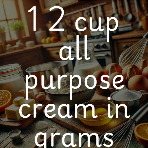 1 2 cup all purpose cream in grams