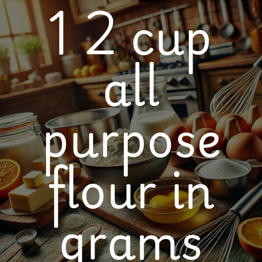 1 2 cup all purpose flour in grams