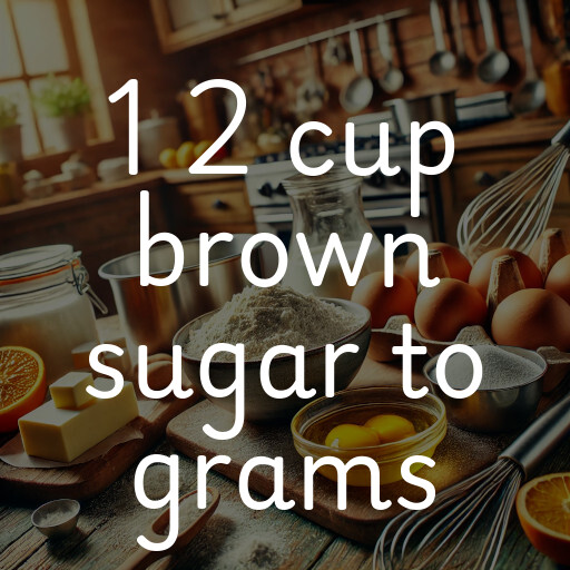 1 2 cup brown sugar to grams