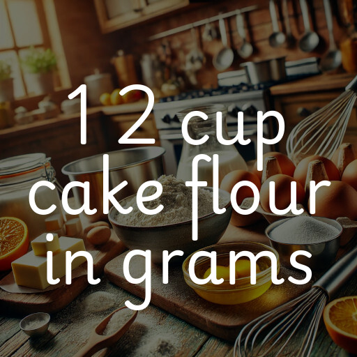 1 2 cup cake flour in grams