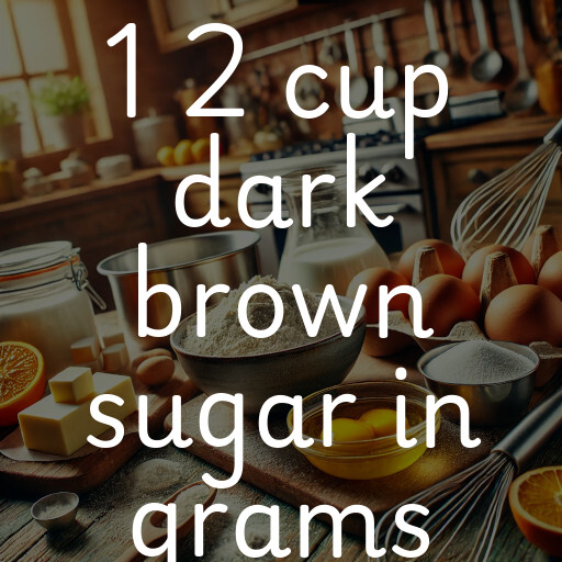 1 2 cup dark brown sugar in grams