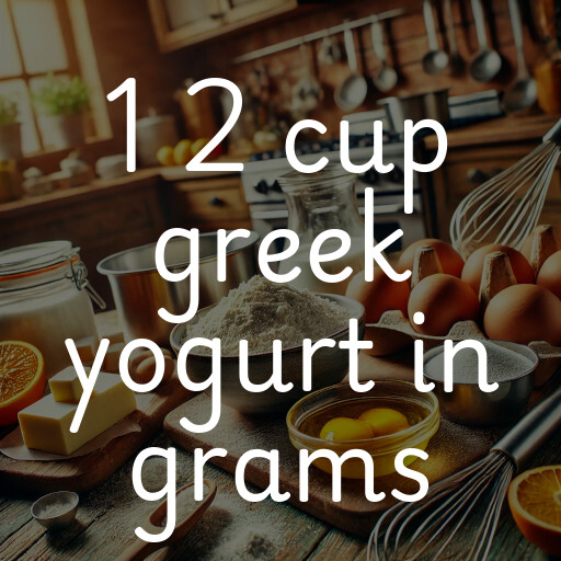 1 2 cup greek yogurt in grams