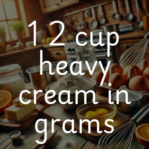 1 2 cup heavy cream in grams