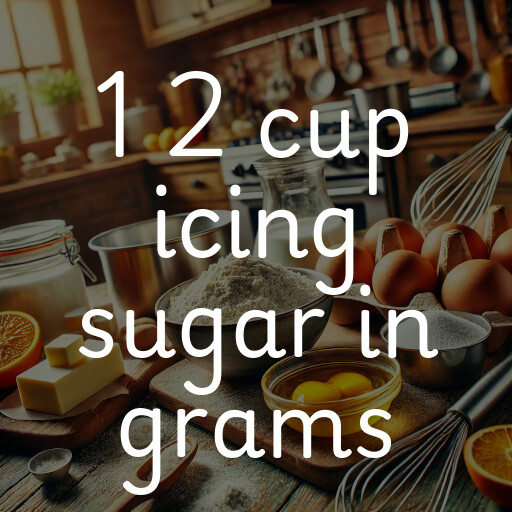 1 2 cup icing sugar in grams