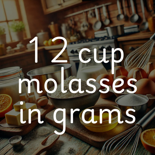 1 2 cup molasses in grams