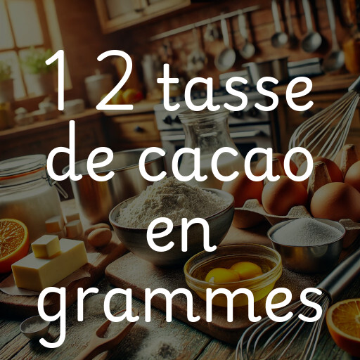 1 2 tasse de cacao en grammes