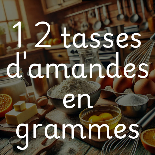 1 2 tasses d'amandes en grammes