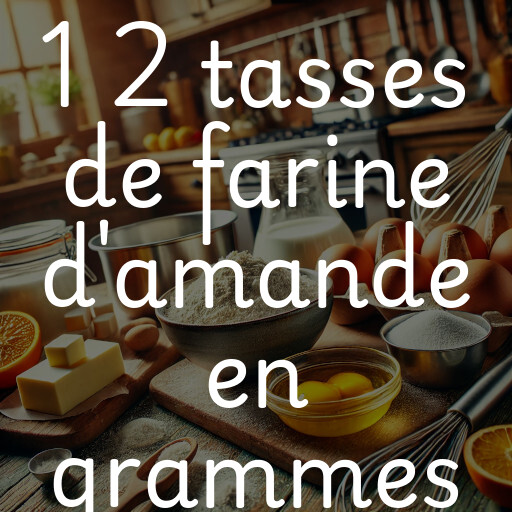 1 2 tasses de farine d'amande en grammes