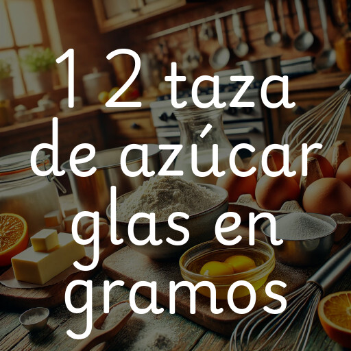 1 2 taza de azúcar glas en gramos