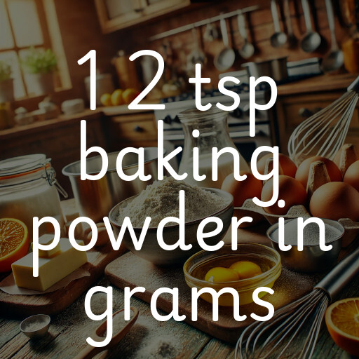 1 2 tsp baking powder in grams