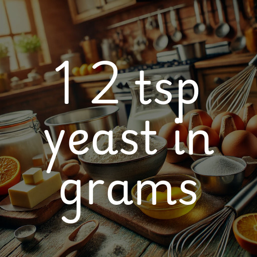 1 2 tsp yeast in grams