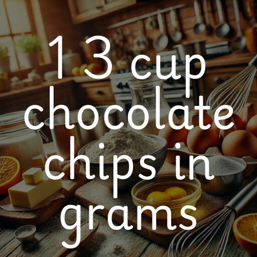 1 3 cup chocolate chips in grams