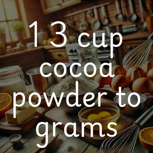 1 3 cup cocoa powder to grams