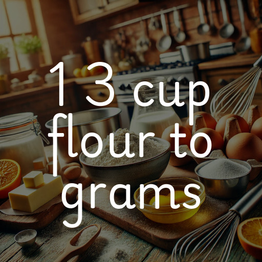 1 3 cup flour to grams