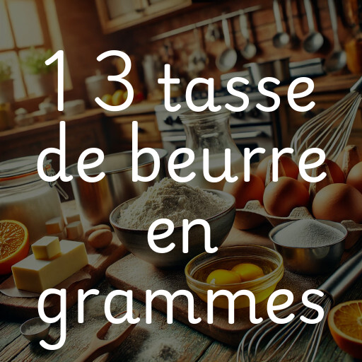 1 3 tasse de beurre en grammes