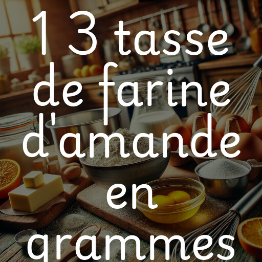 1 3 tasse de farine d'amande en grammes